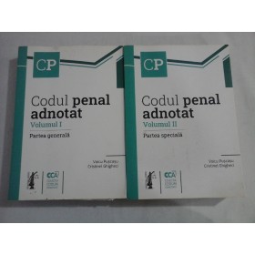   Codul penal adnotat  vol.I Partea generala / vol.II Partea speciala  -  Voicu Puscasu / Cristinel Ghigheci   